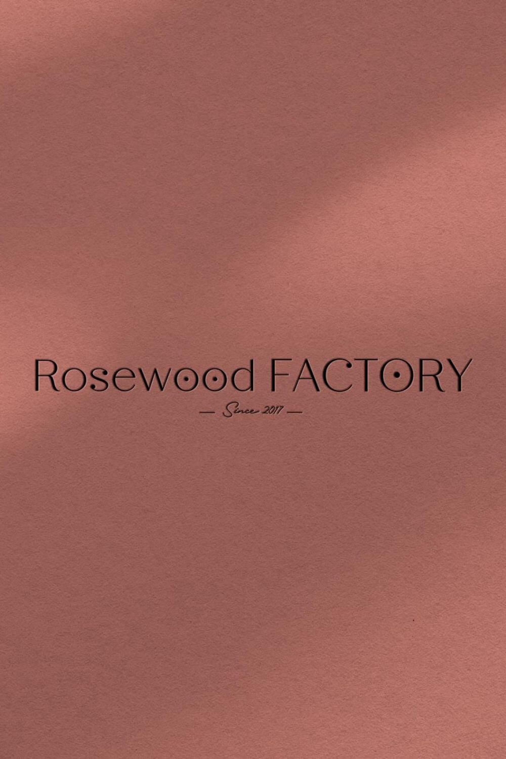 Rosewood Factory